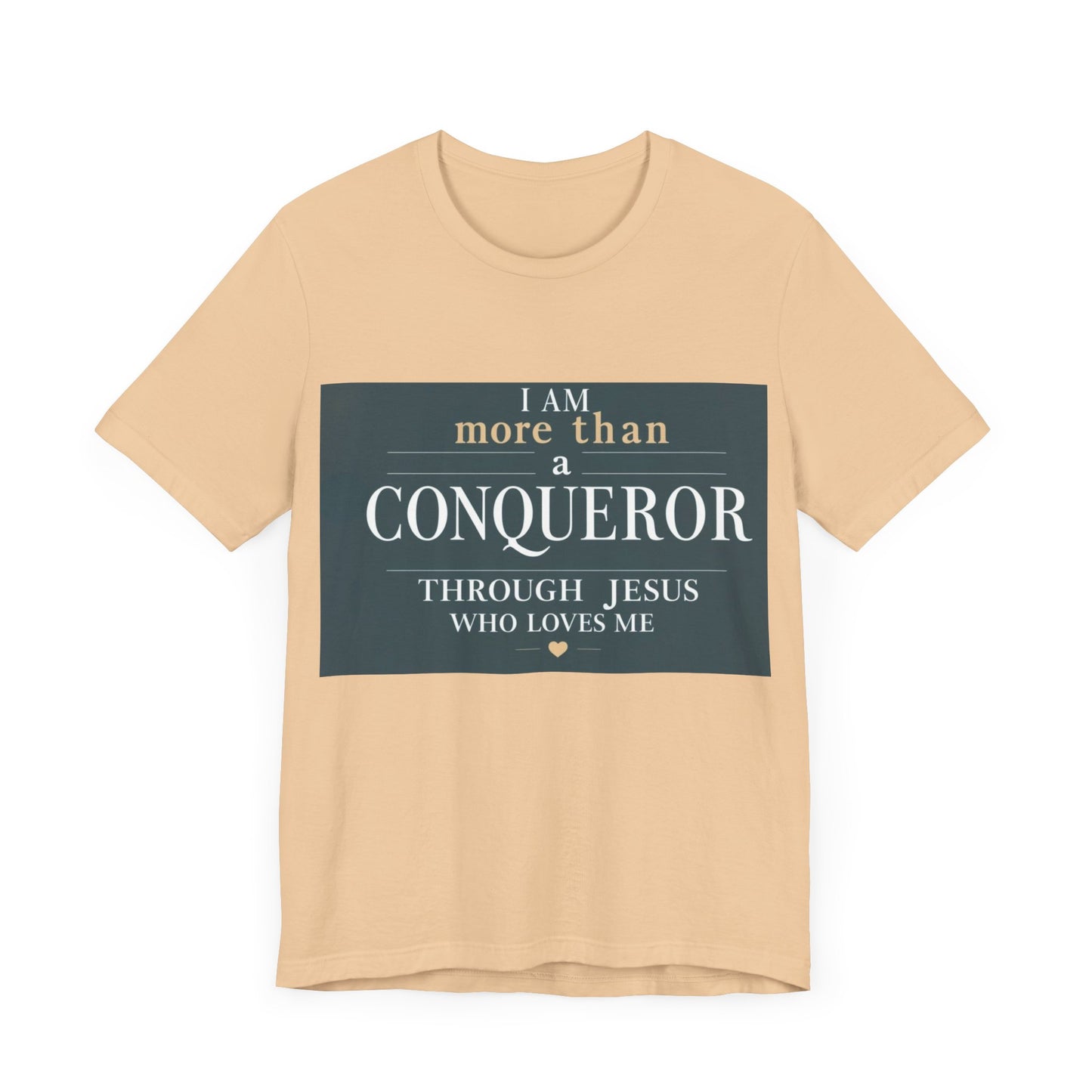 I Am More Than a Conqueror Tshirt