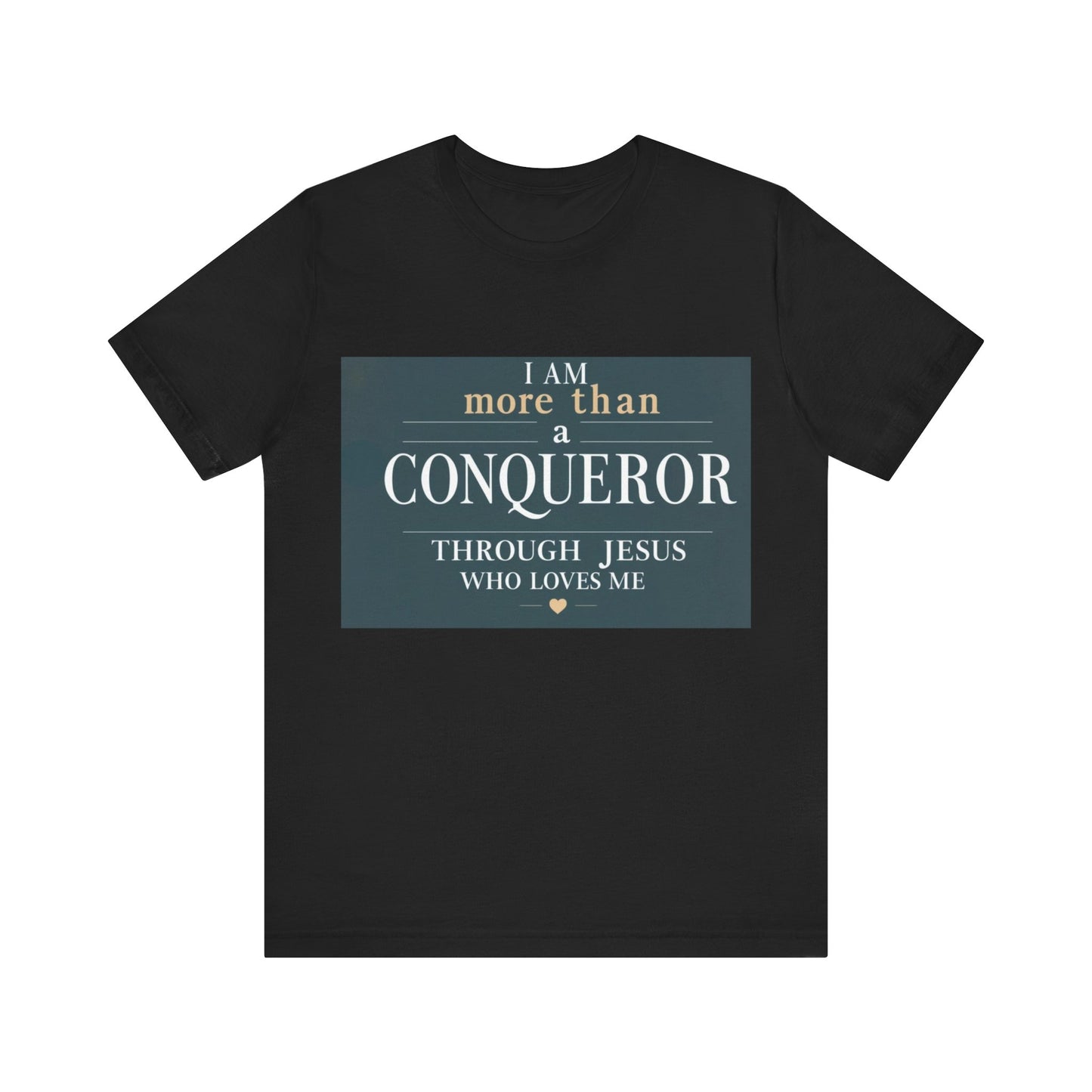 I Am More Than a Conqueror Tshirt