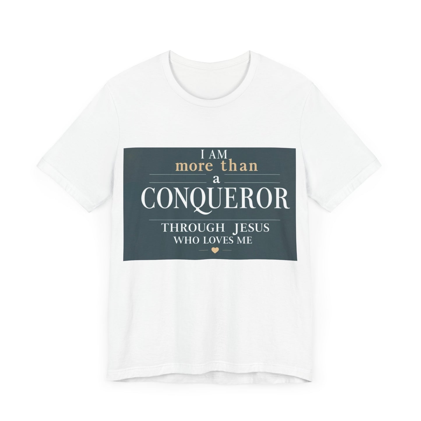 I Am More Than a Conqueror Tshirt