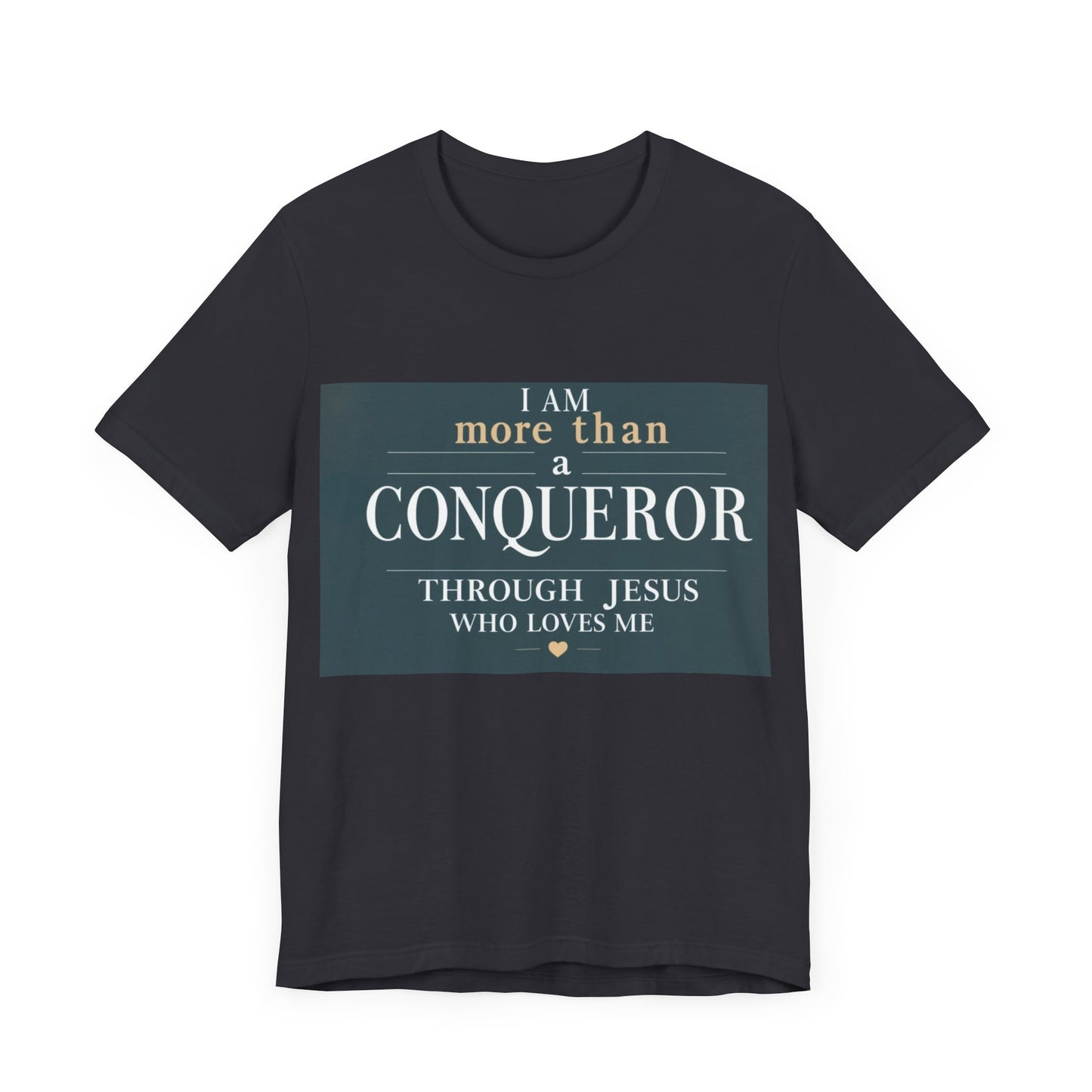 I Am More Than a Conqueror Tshirt