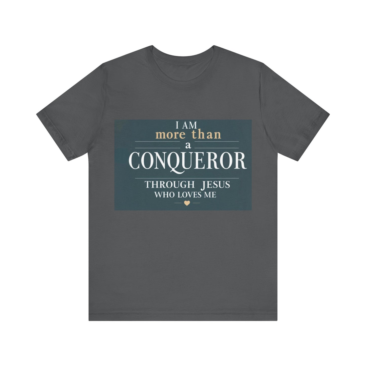 I Am More Than a Conqueror Tshirt
