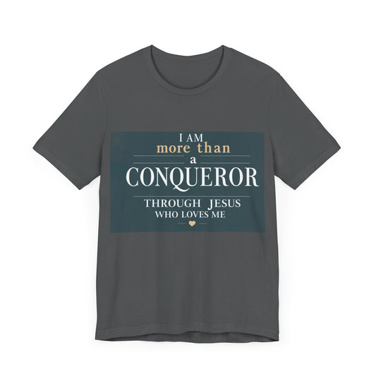 I Am More Than a Conqueror Tshirt