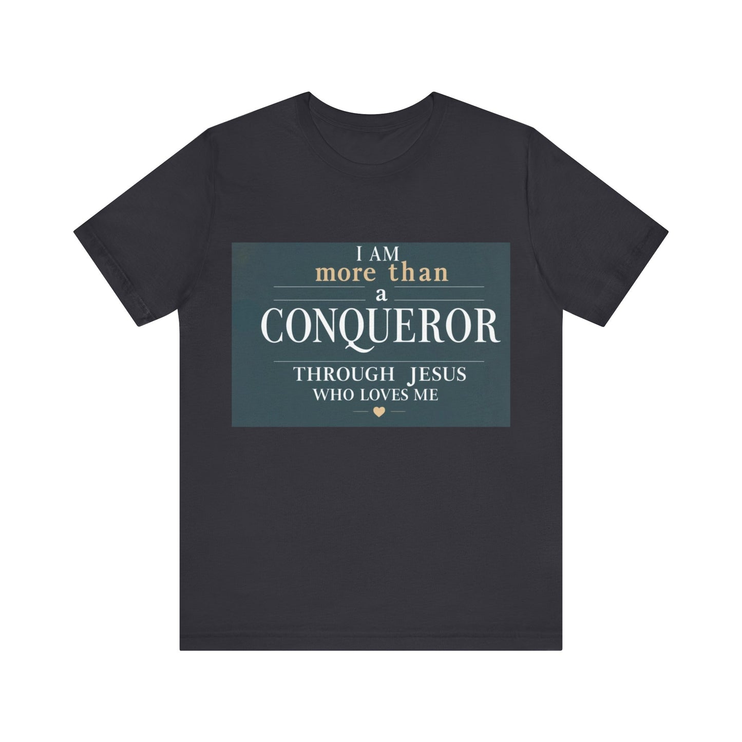 I Am More Than a Conqueror Tshirt