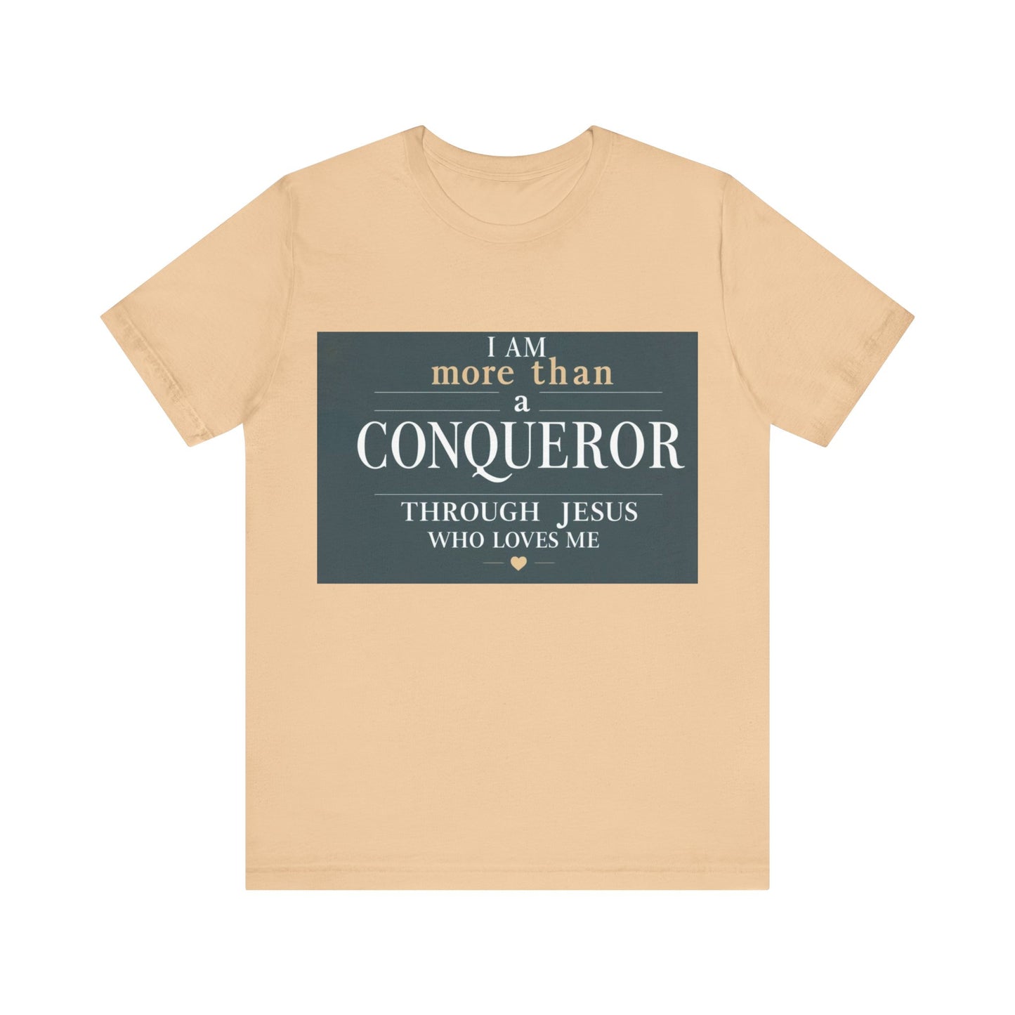I Am More Than a Conqueror Tshirt