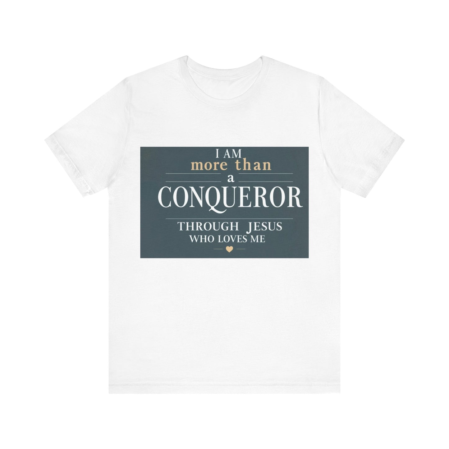 I Am More Than a Conqueror Tshirt